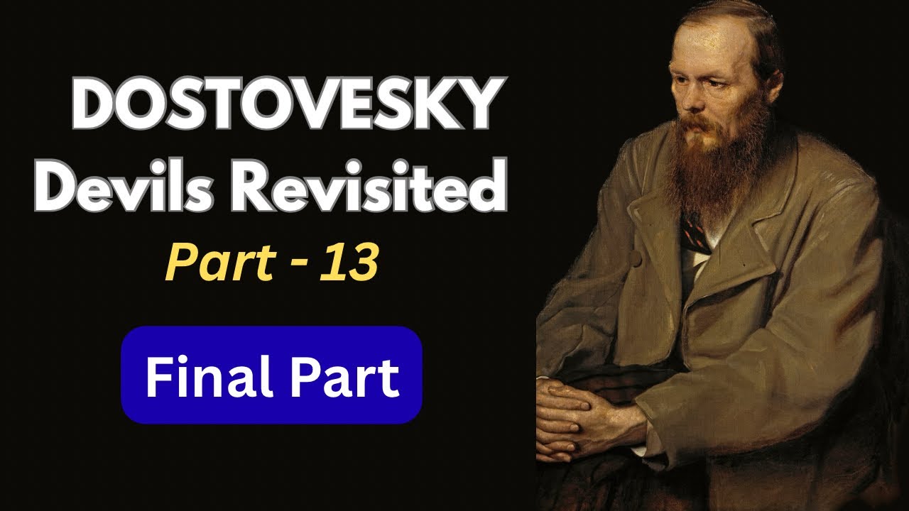 Dostoevsky Devils Revisited- Part 13