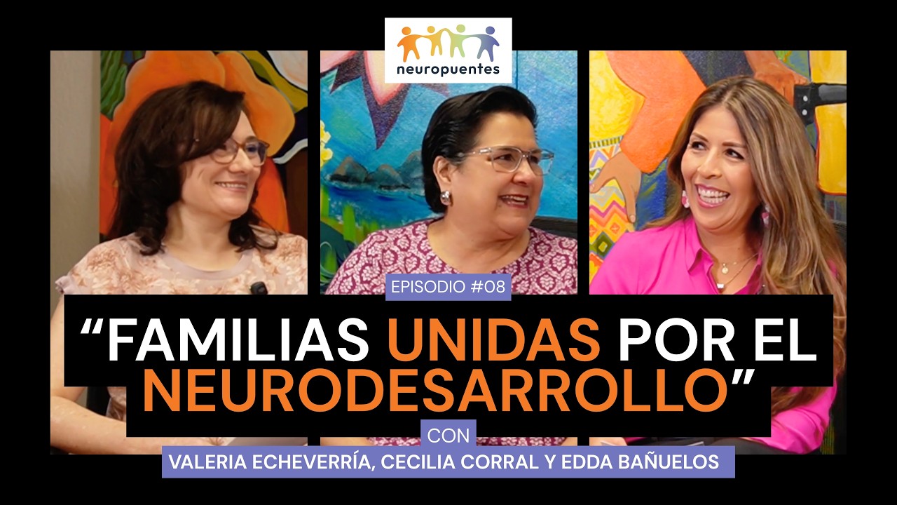 Ep. 8 Familias unidas por el neurodesarrollo: Grupos de apoyo