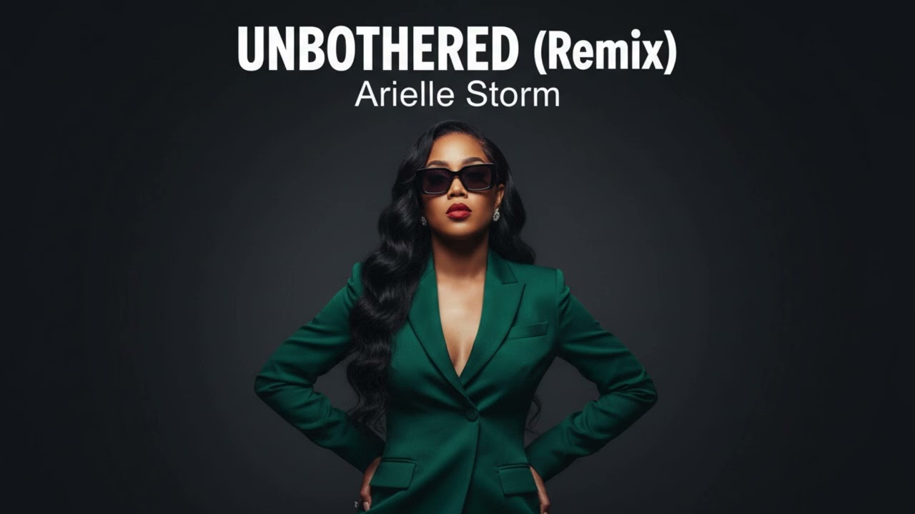 Arielle Storm| UNBOTHERED (Remix)