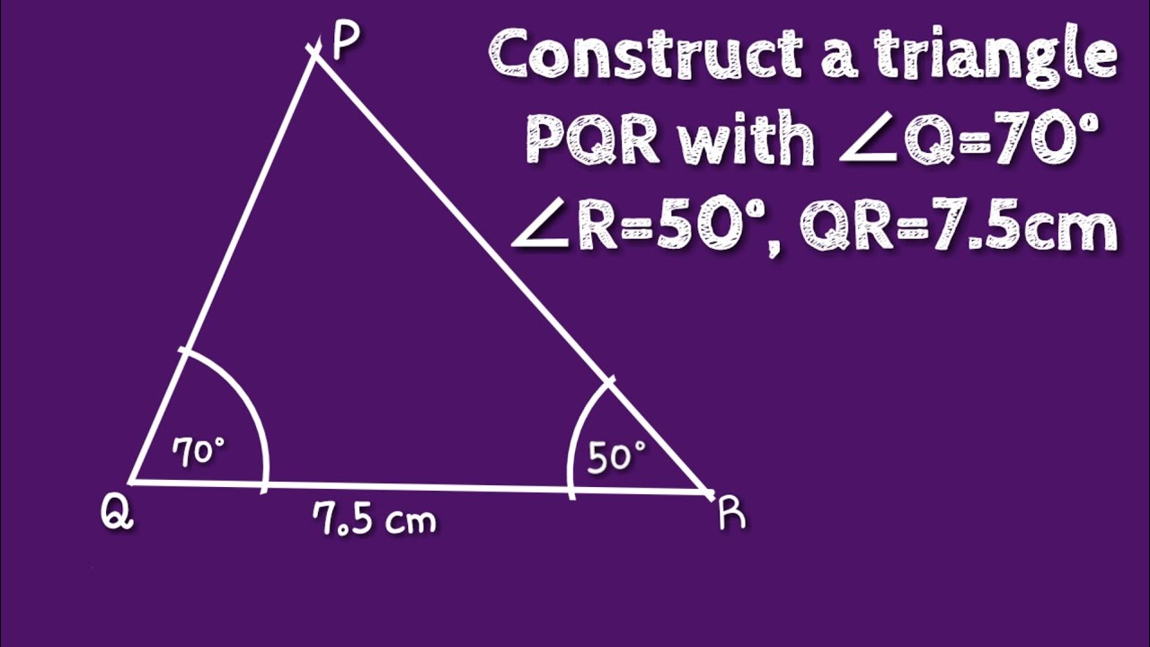 How to construct a triangle PQR with ∠Q=70°, ∠R=50° and QR=7.5cm. @SHSIRCLASSES.
