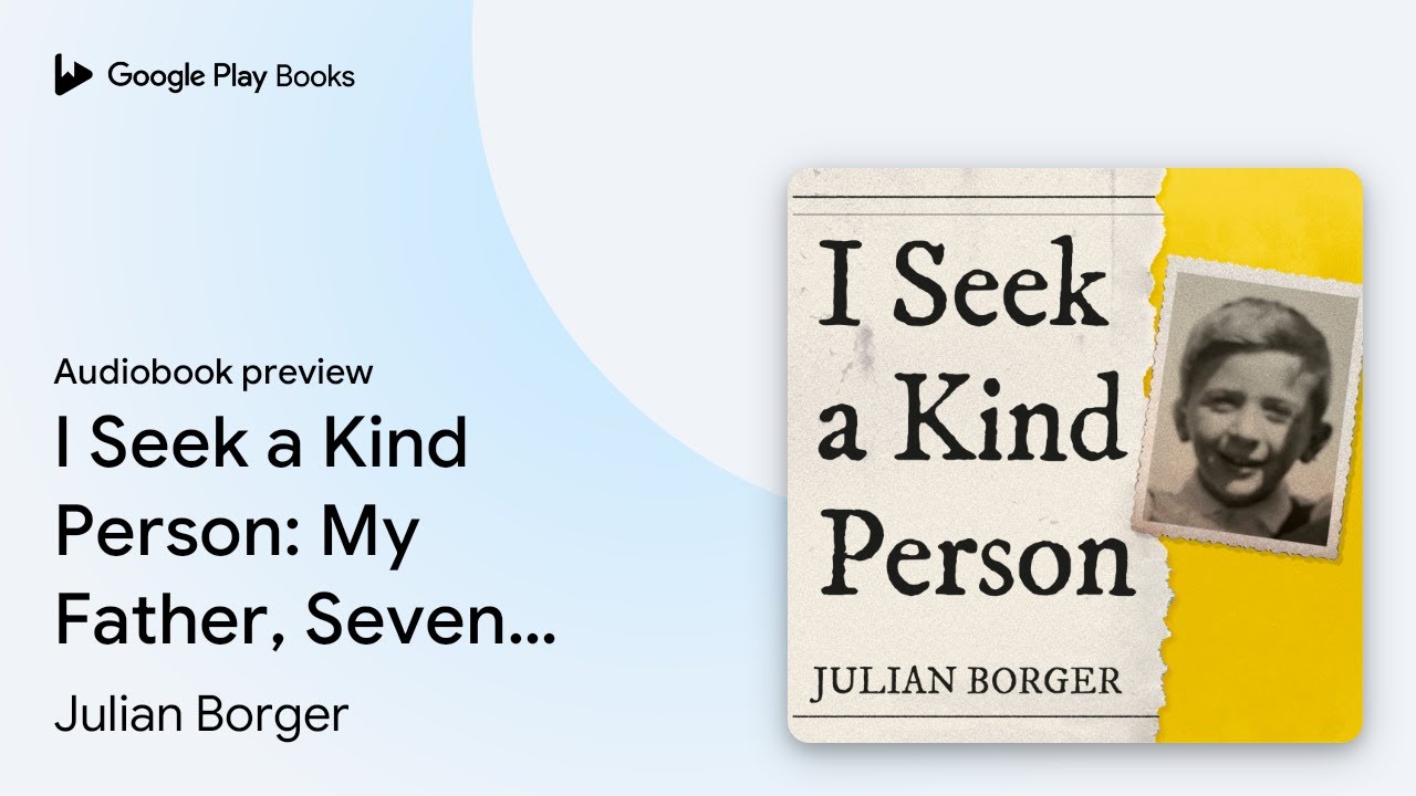 I Seek a Kind Person: My Father, Seven Children&hellip; by Julian Borger &middot; Audiobook preview
