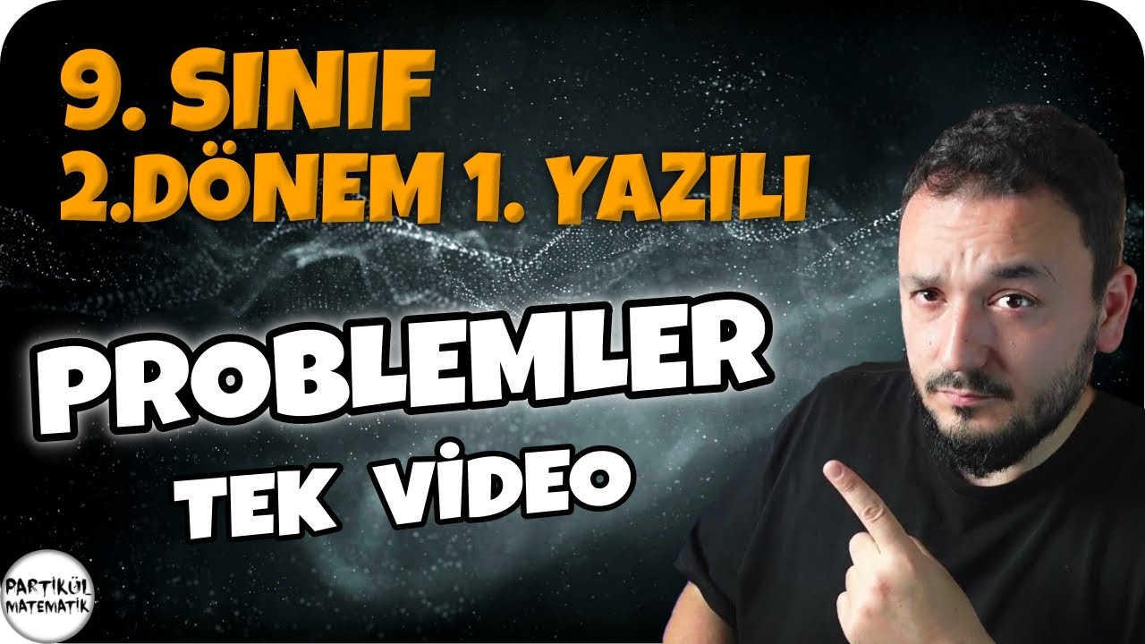 9.Sınıf | 2.Dönem 1.Yazılı | PROBLEMLER | Türkiye Geneli Ortak Sınav Hazırlık
