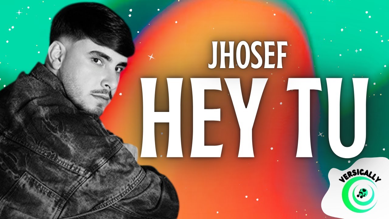 Jhosef - HEY TU (Testo/Lyrics)