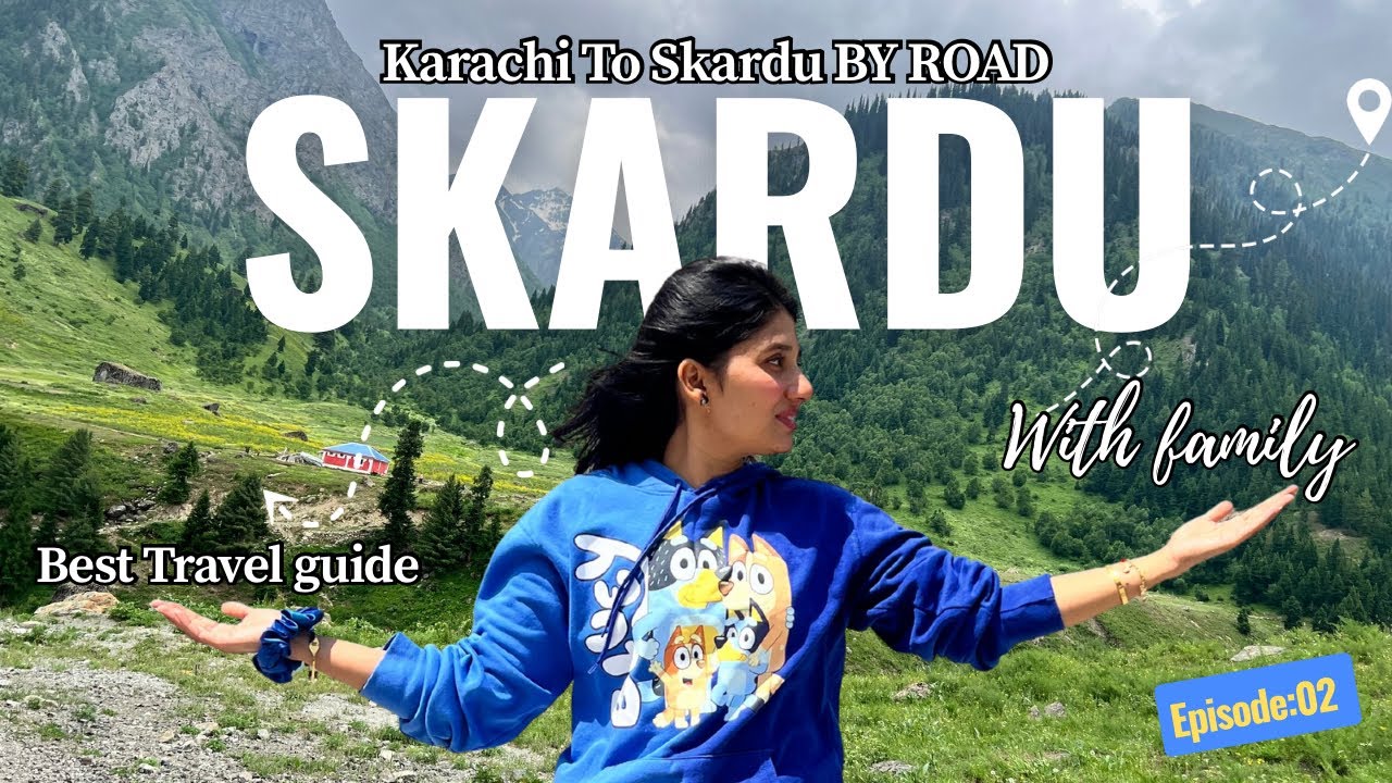 Karachi to Skardu | With family | By Road | Travel Series | EP - 02