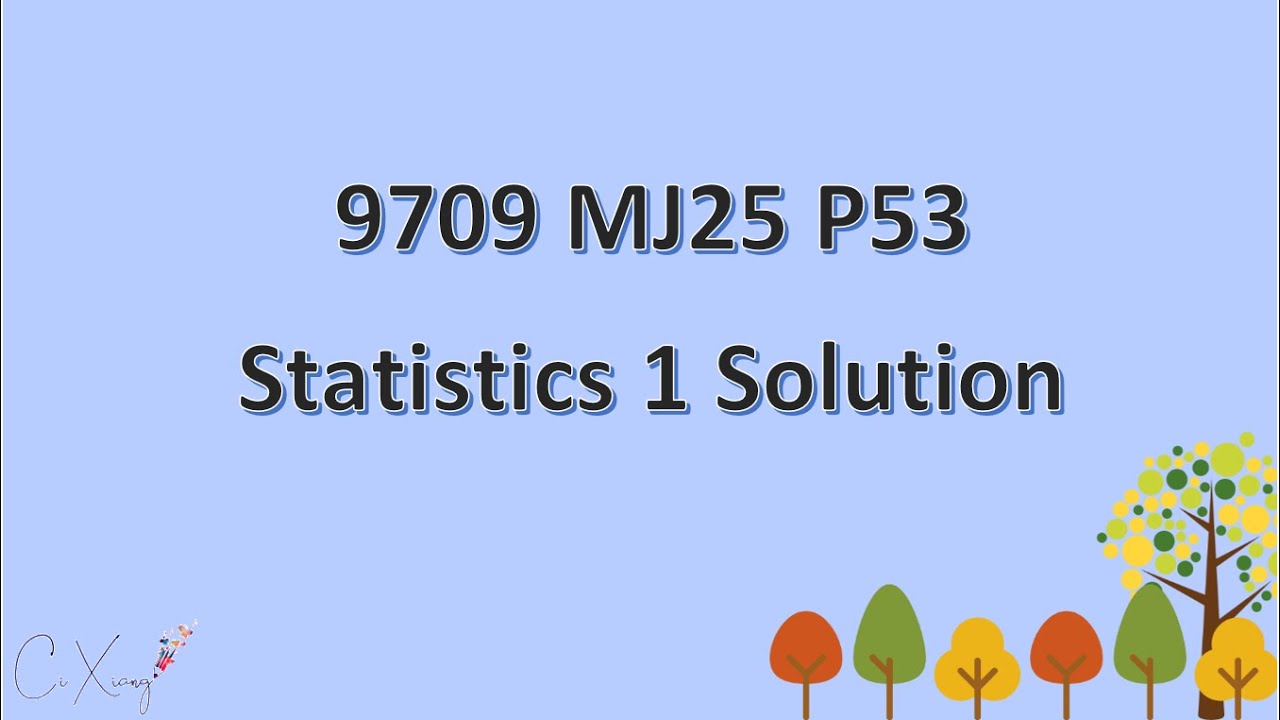 9709/53/M/J/25 CAIE A-level Statistics 1 Solution
