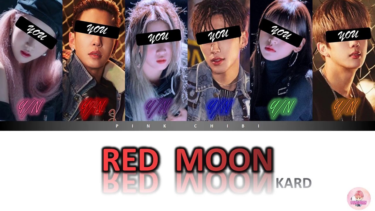 [YOUR CO-ED GROUP 6 MEMBERS] KARD-RED MOON LYRICS WITH LINE DISTRIBUTION
