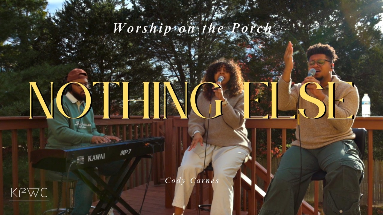Worship on the Porch | Nothing Else - Cody Carnes (KF Worship Cover)