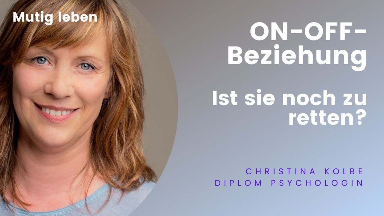 Ist Deine ON-OFF-Beziehung noch zu retten? Psychologie von Verlustängsten