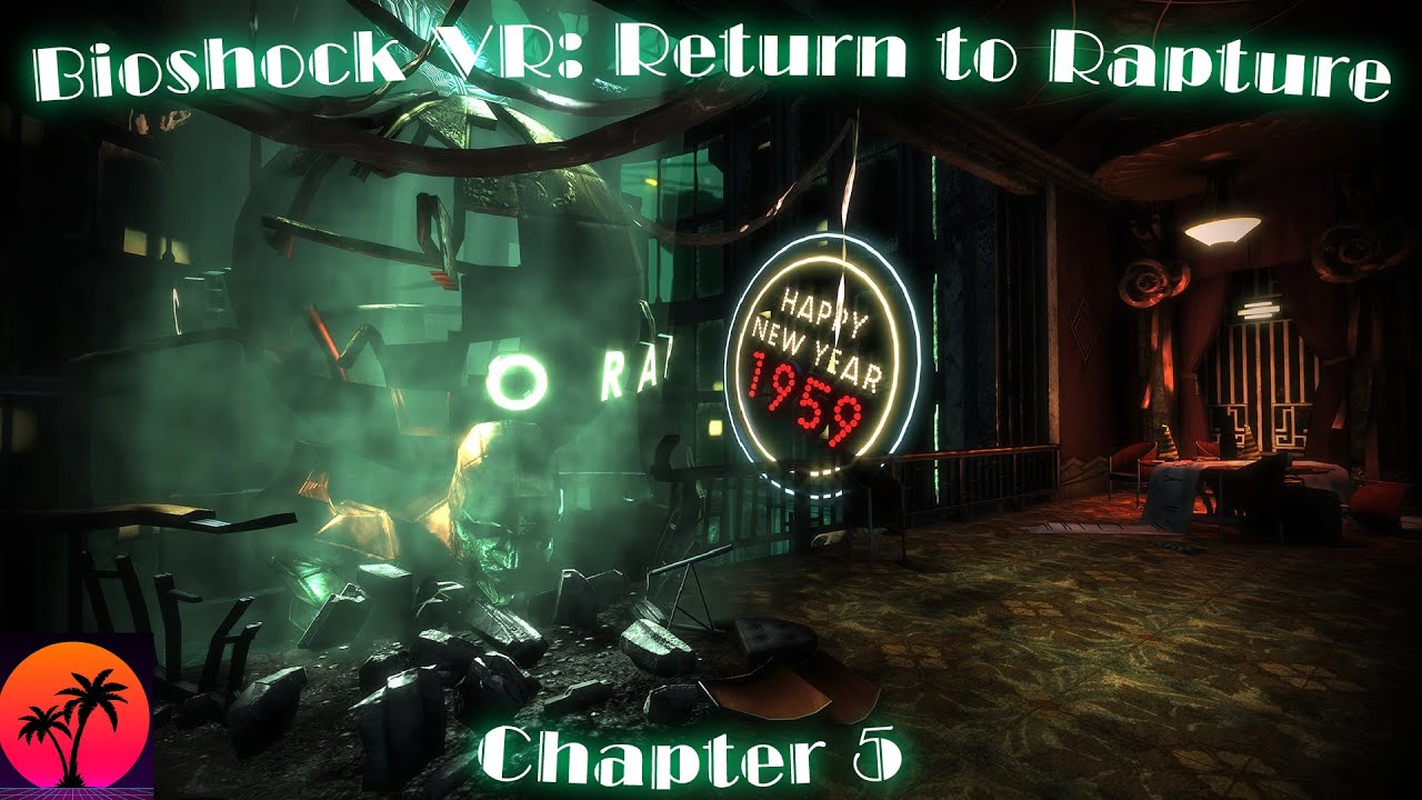 Bioshock VR: Return to Rapture - Chapter 5
