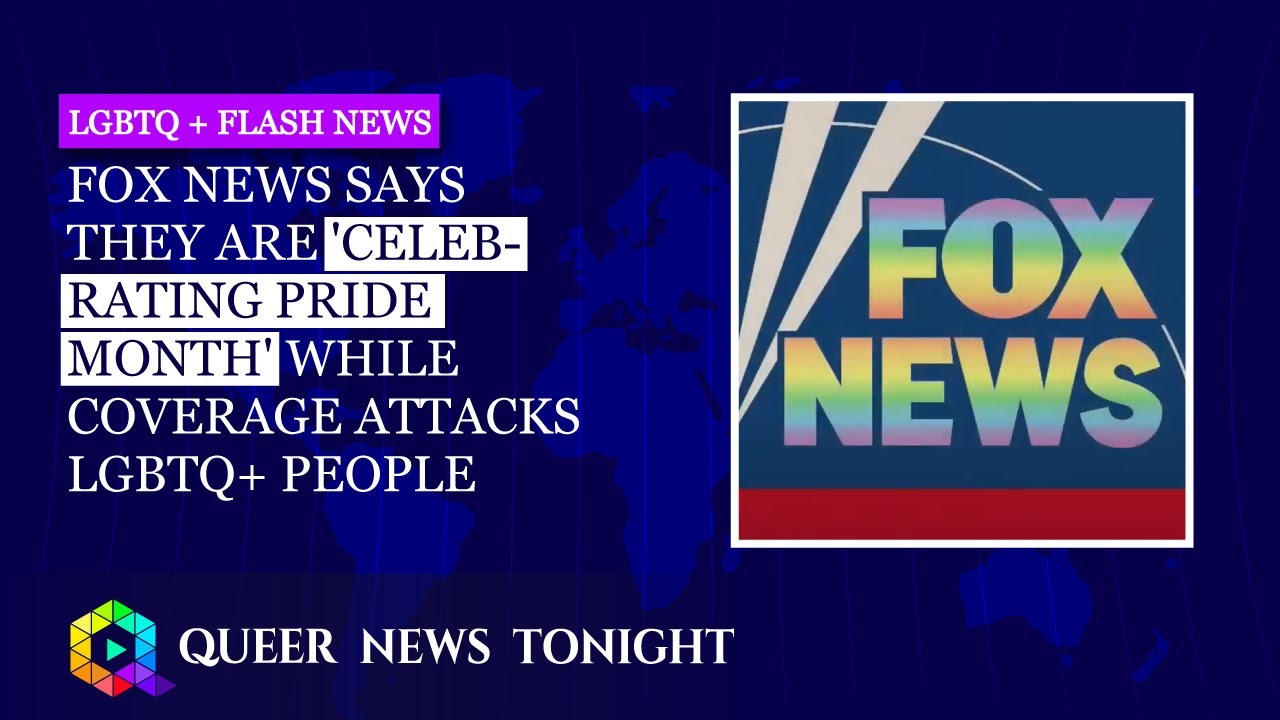 Fox News Says They Are 'Celebrating Pride Month' While Coverage Attacks LGBTQ+ People
