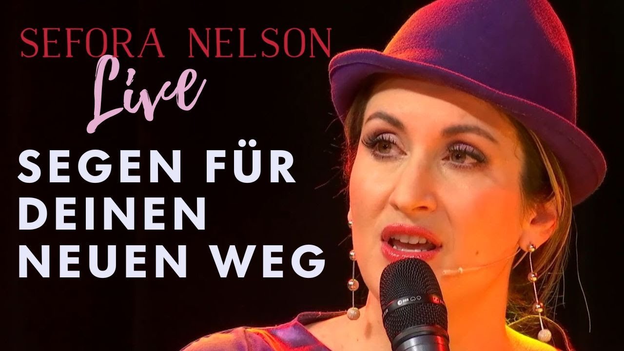 Sefora Nelson - Segen für deinen neuen Weg (Offizielles Live Video)