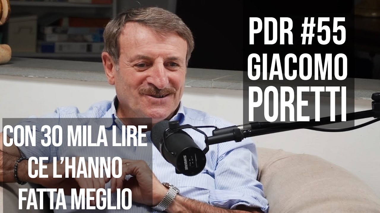 PDR #55 GIACOMO PORETTI: "Con 30 mila lire ce l'hanno fatta meglio"