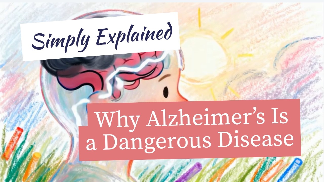 Why Alzheimer’s Is a Dangerous Disease - Simply Explained