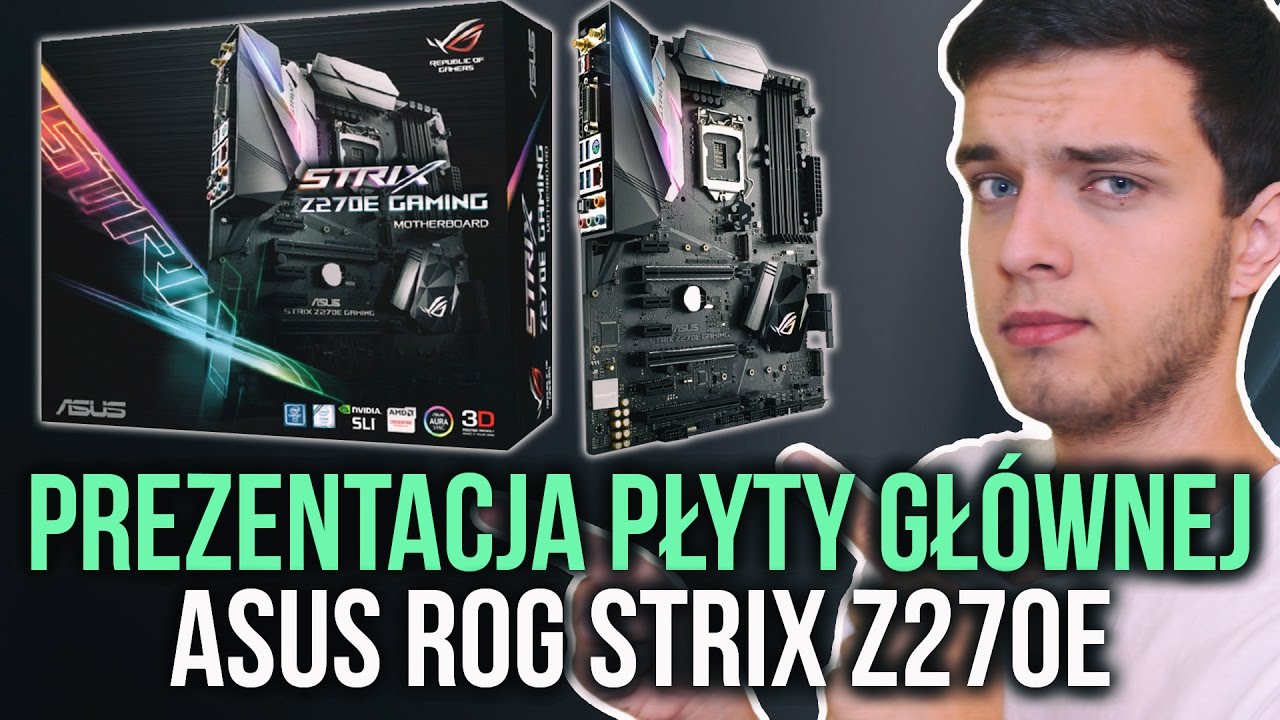 ASUS ROG STRIX Z270E - Pokaz nowej płyty gł&oacute;wnej pod Kaby Lake