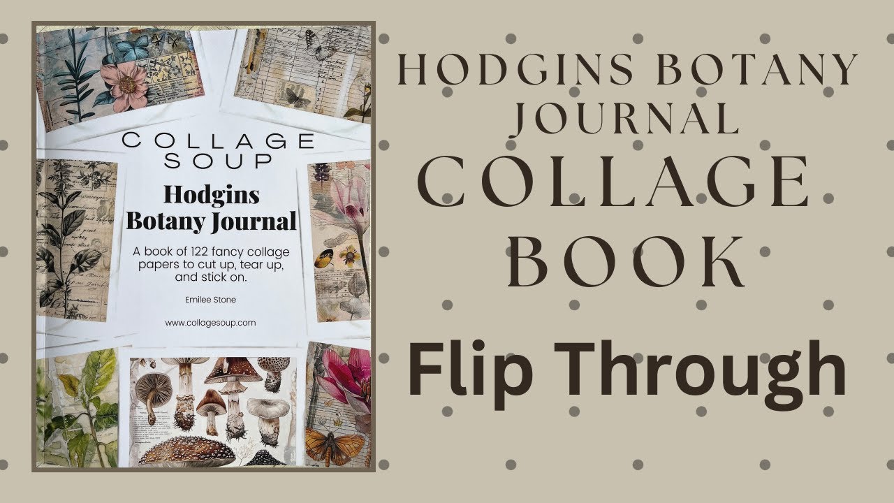 Hodgins Botany Journal Collage Book | Flip Through | Collage Soup