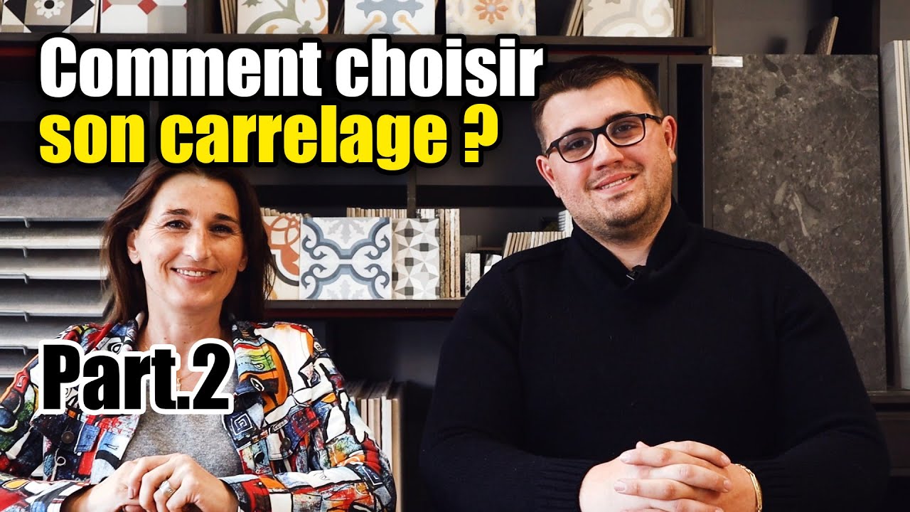 COMMENT CHOISIR SON CARRELAGE - PARTIE 2