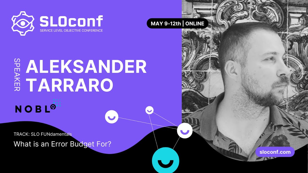 SLOconf 2022: Aleksander Tarraro - What is an Error Budget for