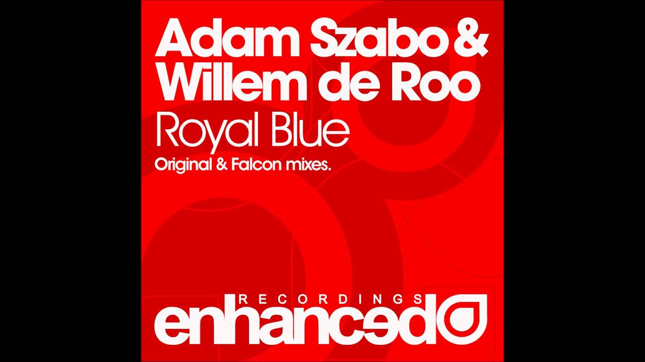 Adam Szabo & Willem de Roo - Royal Blue (Falcon Remix)