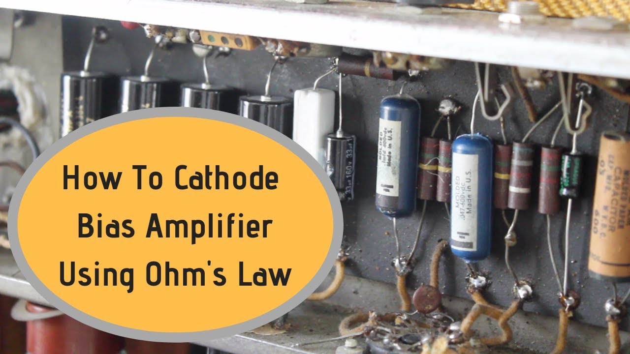 How To Cathode Bias Amplifiers Using Ohm's Law