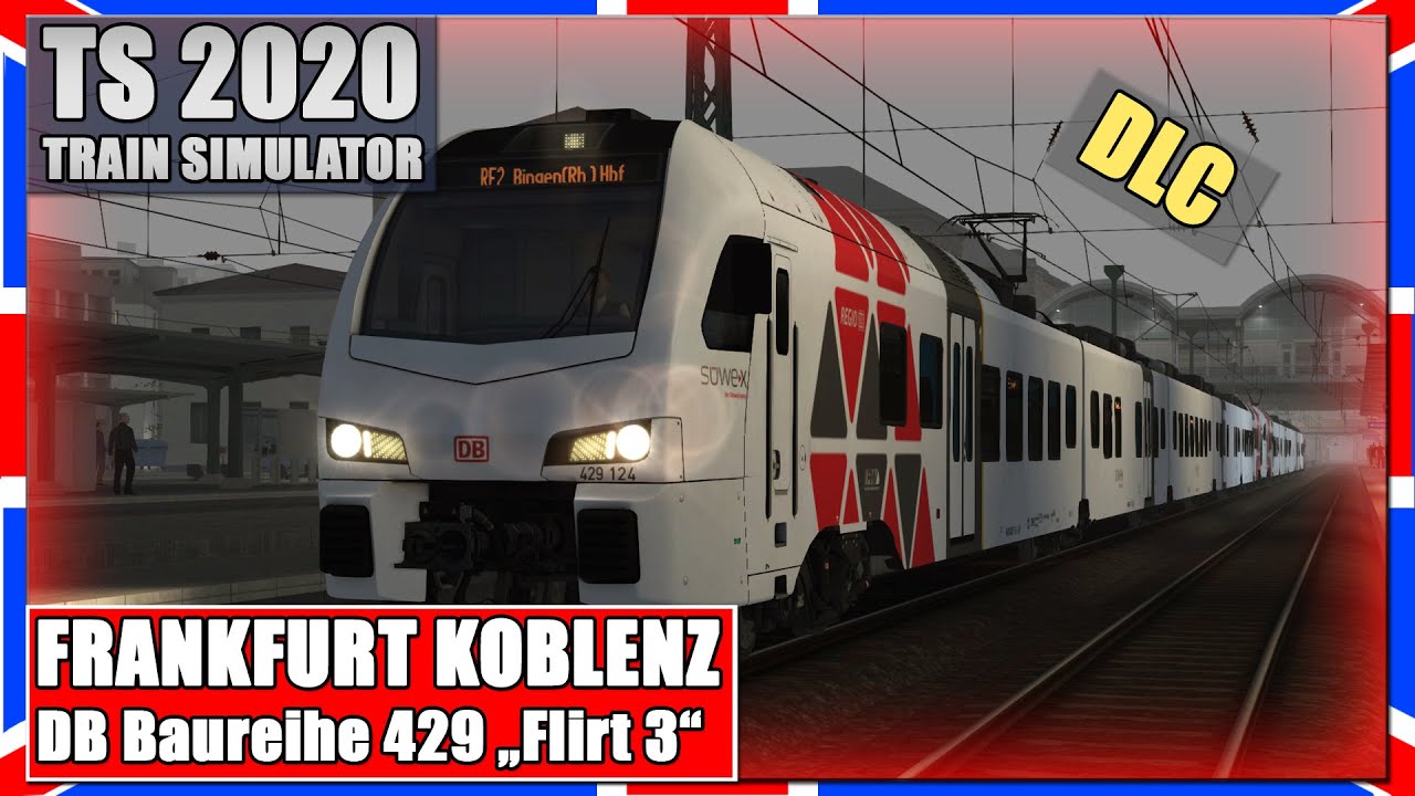 Train Simulator 2020 | FRANKFURT KOBLENZ | DB Baureihe 429 | Flirt | TS 2020 [Deutsch]