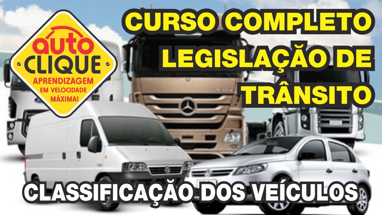 Curso de Legislação de Trânsito - Auto Clique  - Classificação dos Veículos - Conheça os veículos.