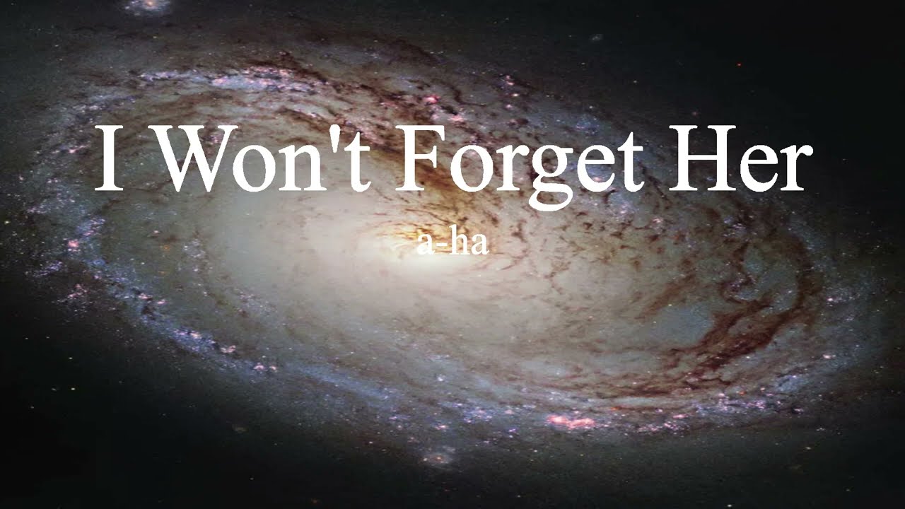 a-ha - I Won't Forget Her (lyrics)