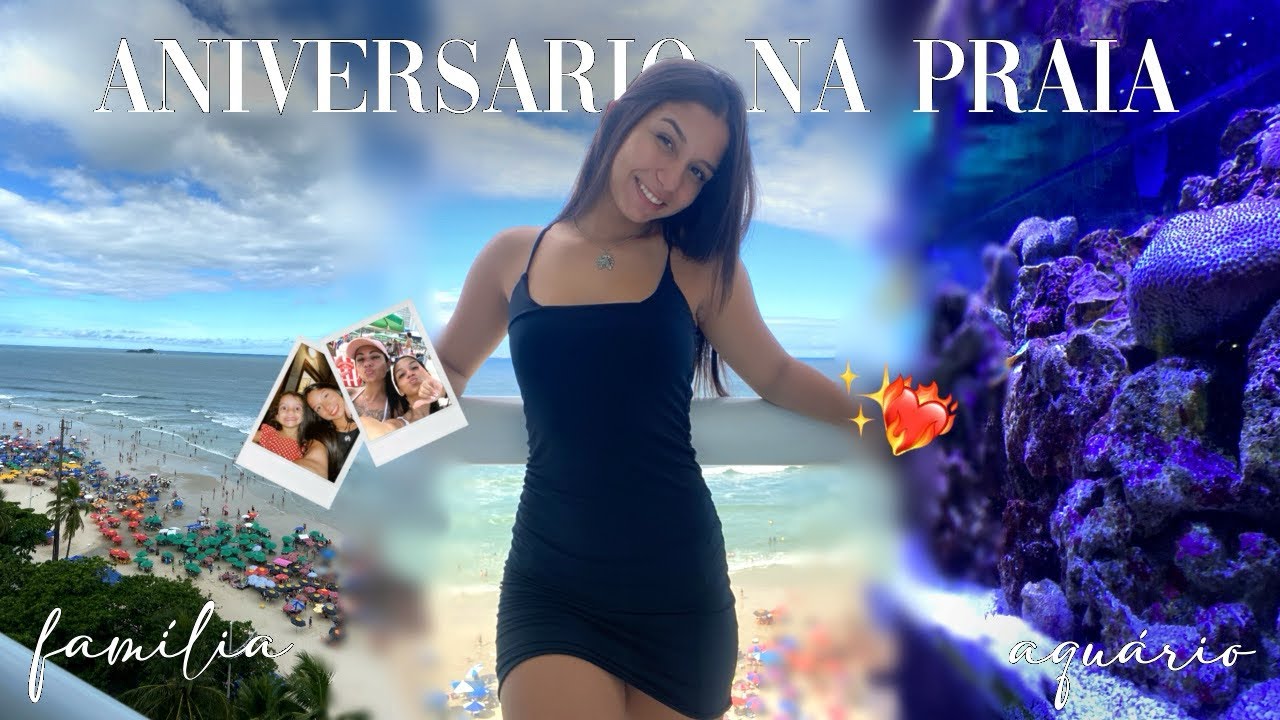 Meu aniversário na praia! 🏝️ ❤️☀️- família, grwm, vlog em Guarujá, comprinhas, aquário, comidas…