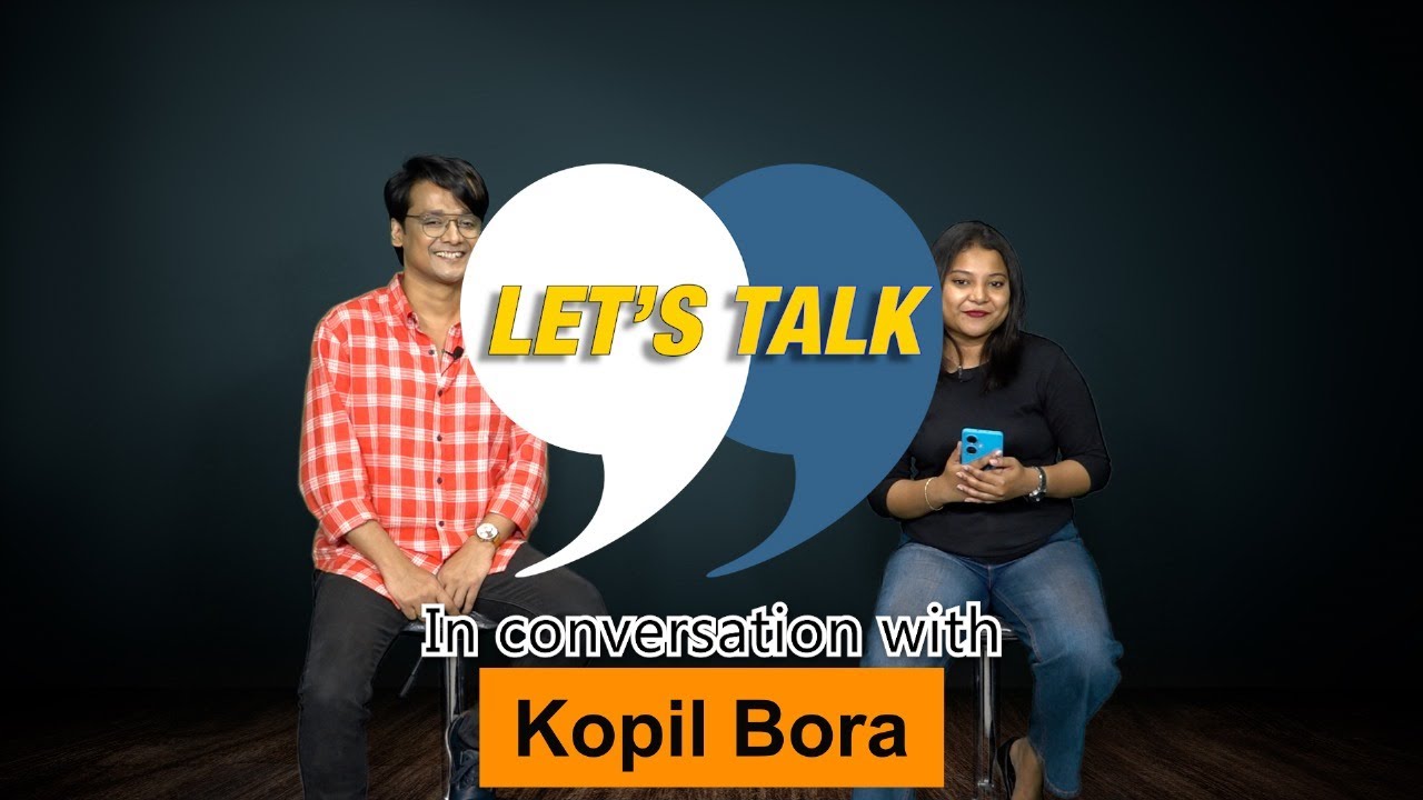 Let's Talk: In conversation with Kopil Bora