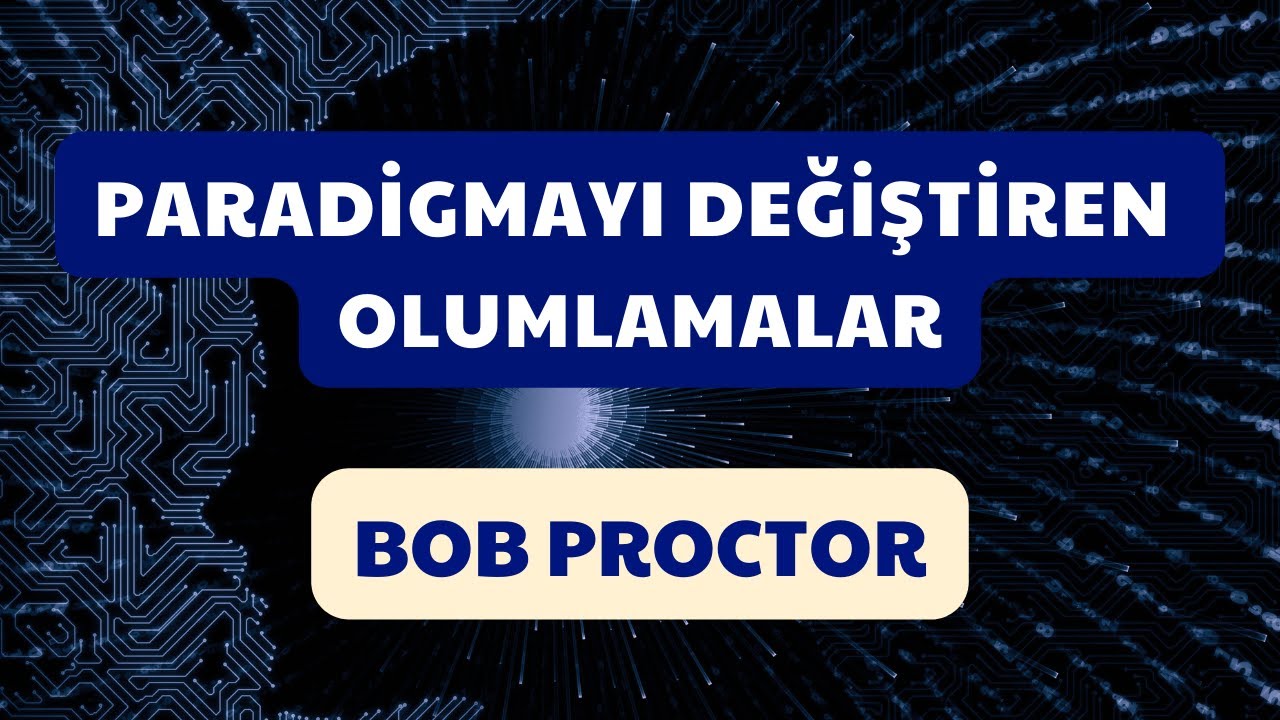 Paradigmayı Değiştiren Olumlamalar | Bob Proctor | Türkçe Seslendirme | Seçil Gören