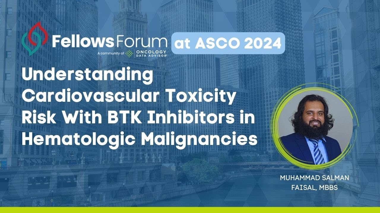 Understanding Cardiotoxicity Risk with BTK Inhibitors in Hematologic Cancers: Muhammad Salman Faisal