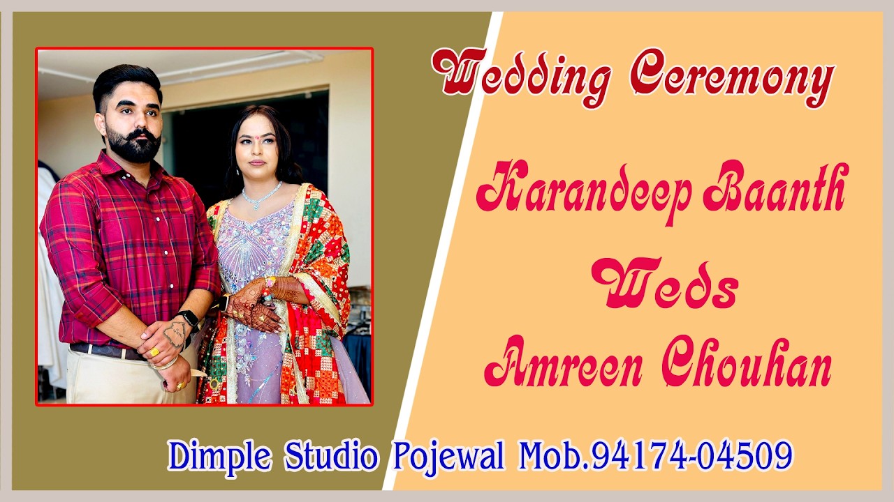 Wedding Ceremony// Karandeep Baanth  Weds  Amreen Chouhan // Dimple Studio Pojewal Mob.99057-00079