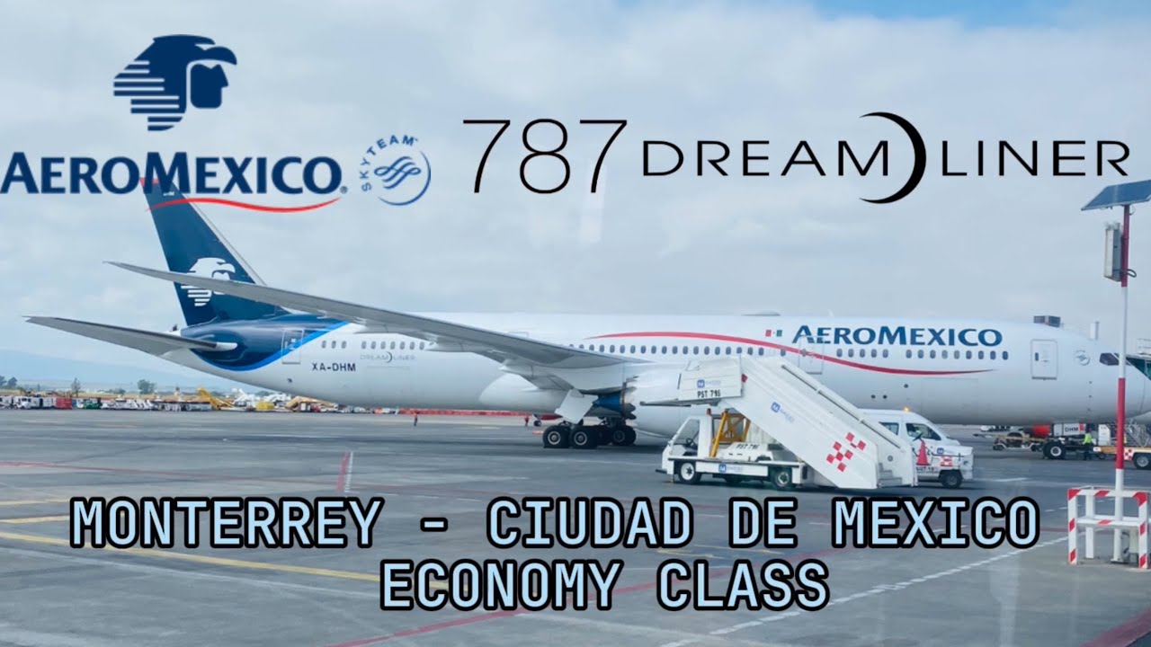 TRIP REPORT: AEROMÉXICO B787-9 l Monterrey - Ciudad de México l ECONOMY #787