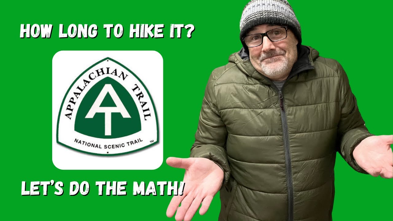 How Long Does It Take To Hike The Appalachian Trail? Let's Do The Math!