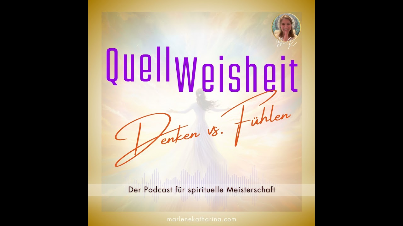 Denken vs. Fühlen [QuellWeisheit #49]