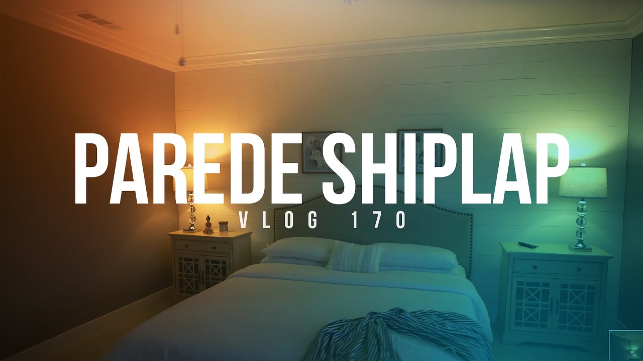 170 - Reformamos nosso quarto ! Shiplap Wall - DIY - 09/07/2020