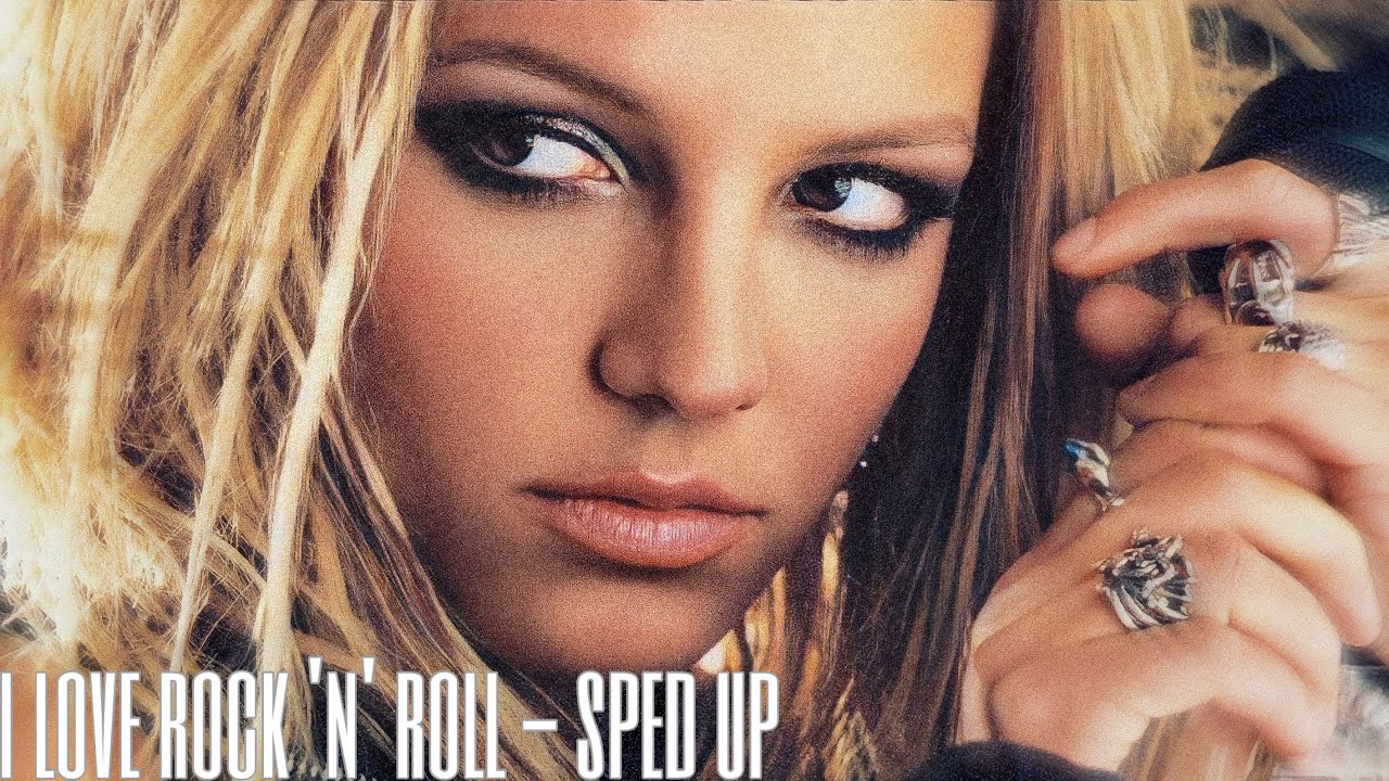 britney spears - i love rock ‘n’ roll (sped up)