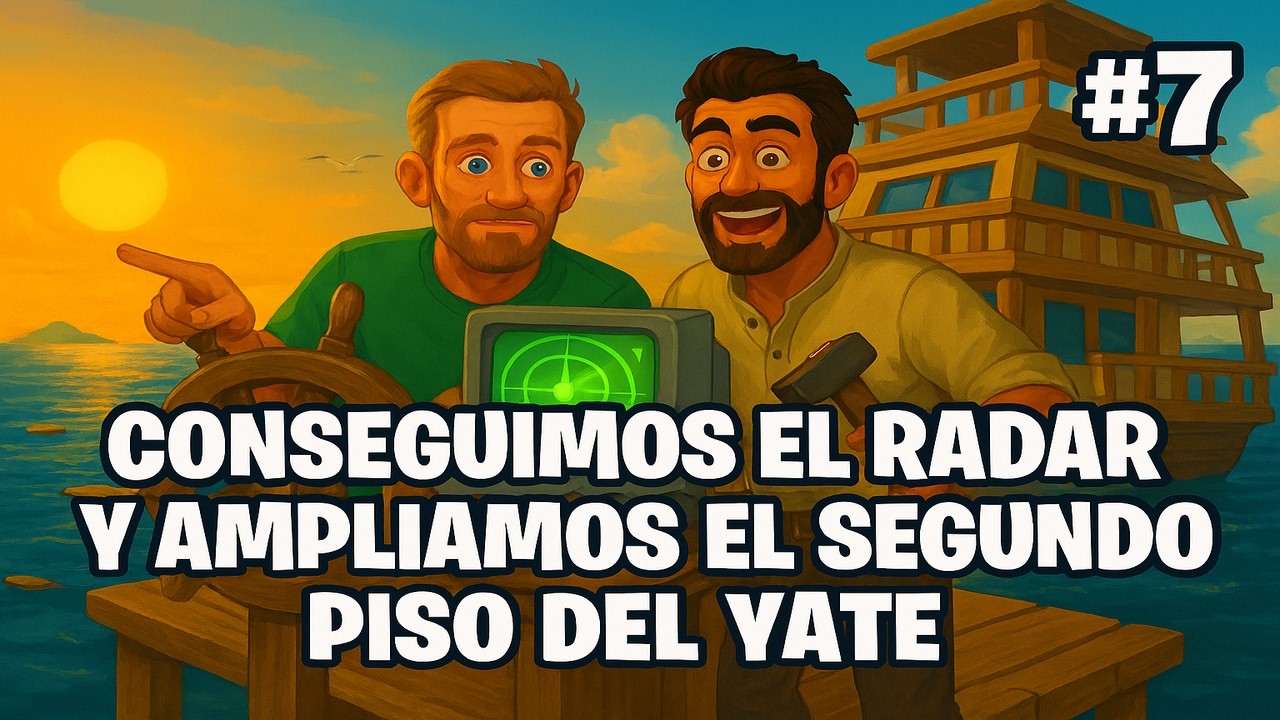 CONSEGUIMOS EL RADAR Y AMPLIAMOS EL SEGUNDO PISO DEL YATE / SERIE COOPERATIVA RAFT #7/ FT ALVARO