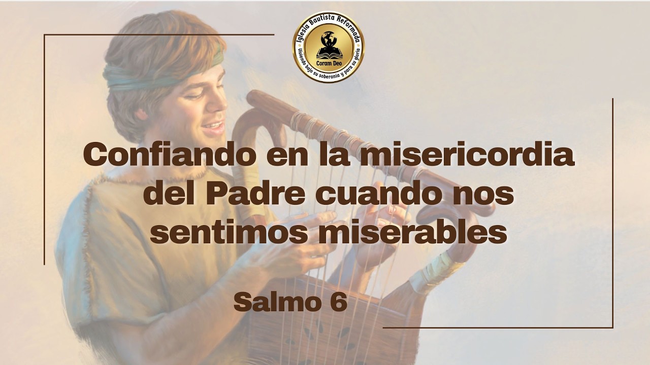 SALMO 6 | Confiando en la misericordia del Padre cuando nos sentimos miserables | Ariel Ficetti