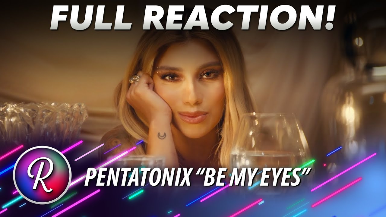 Pentatonix FULL Reaction | “Be My Eyes” ORIGINAL UPLOAD 🥳 🎉