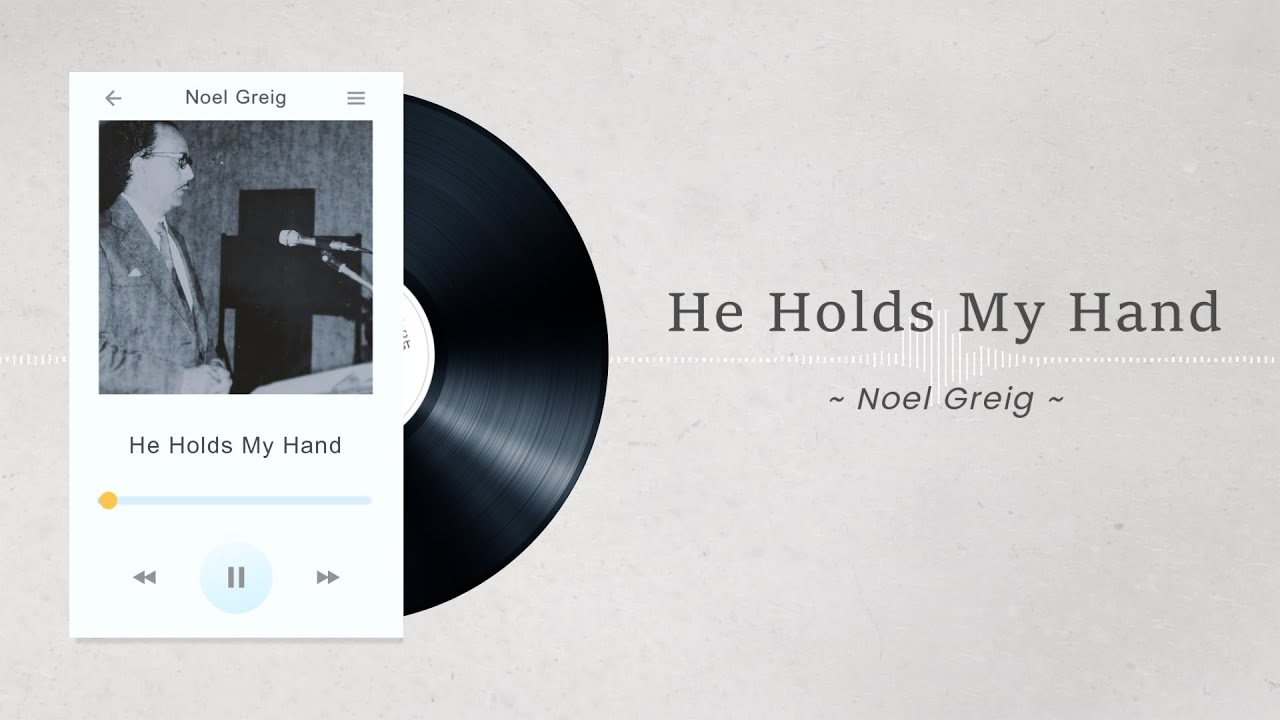 Noel Greig – He Holds My Hand | 316 United