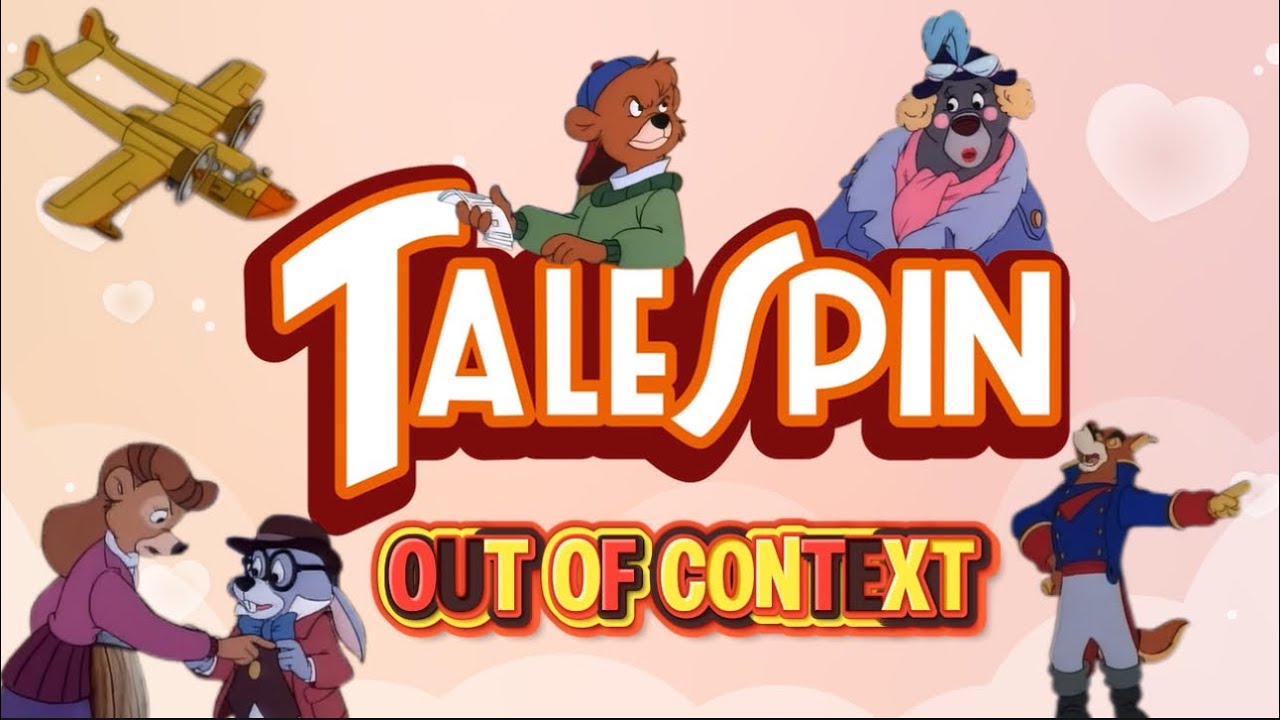 TaleSpin (Out Of Context)