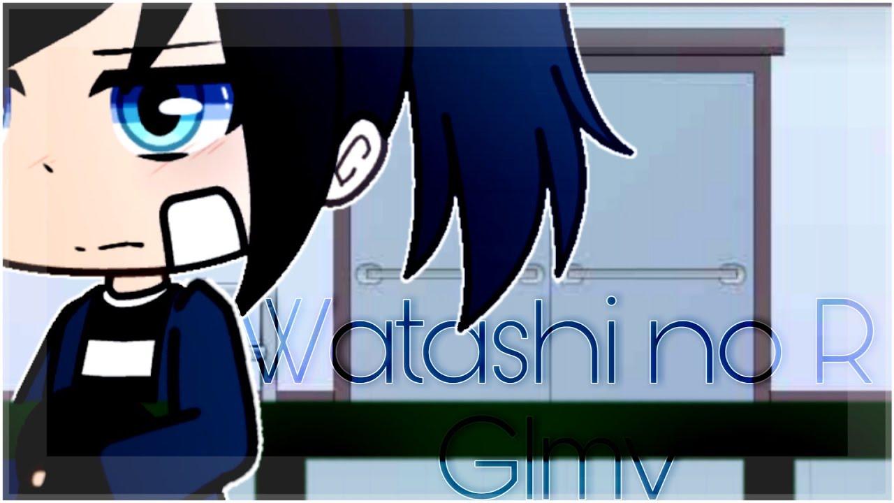 Watashi no R |Glmv GachaLife|