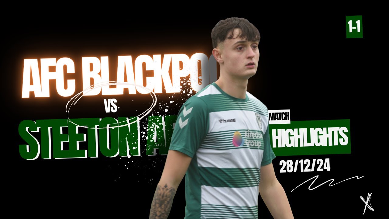 Match Highlights - AFC Blackpool Vs Steeton AFC | NWCFL First Division North | 28/12/2024