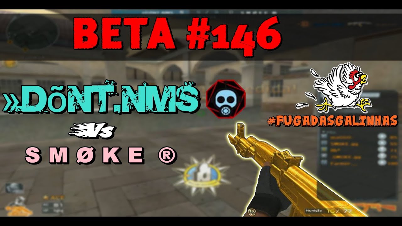 [CF/AL] &raquo;D&otilde;NT.NMS vs S M &Oslash; K E  &reg; | BETA #146 | #FugaDasGalinhas