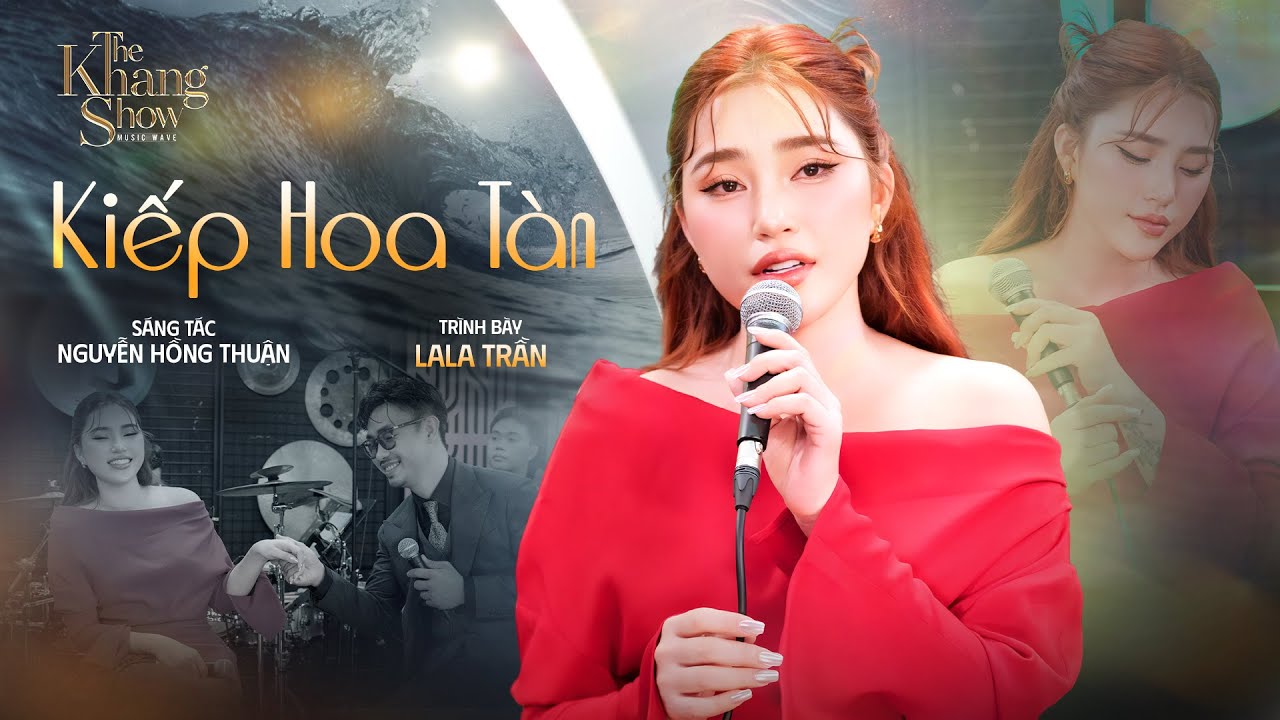 Kiếp Hoa Tàn - LaLa Trần | The Khang Show