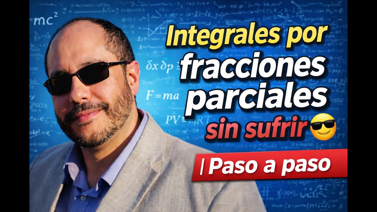 Integrales por Fracciones Parciales sin sufrir.
