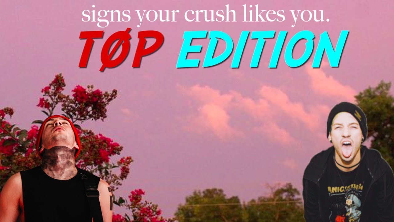 SIGNS YOUR CRUSH LIKES YOU (TØP EDITION) ft. smollest of beans