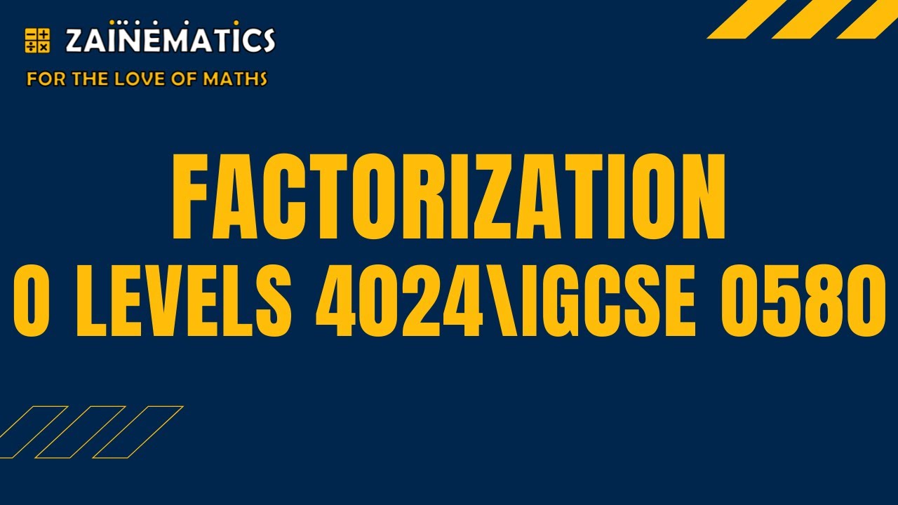 FACTORIZATION MATHS O LEVELS 4024 IGCSE 0580