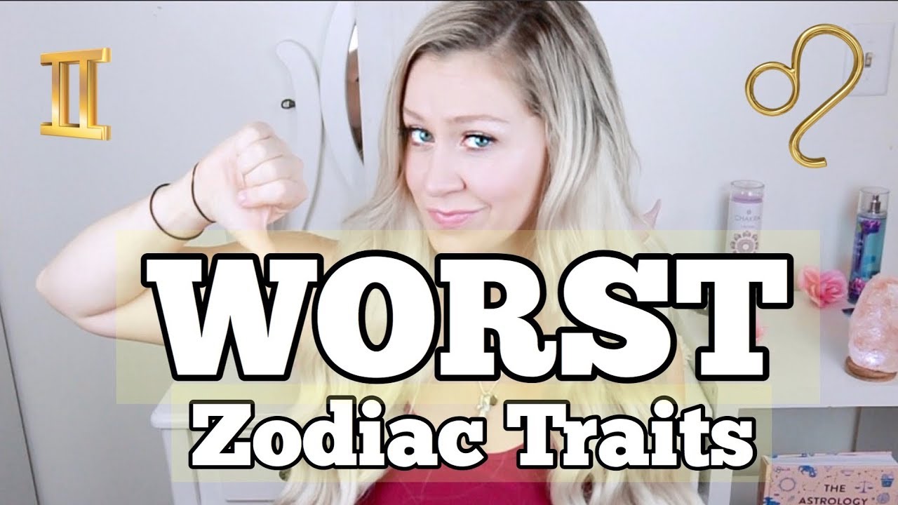 WORST Zodiac Traits