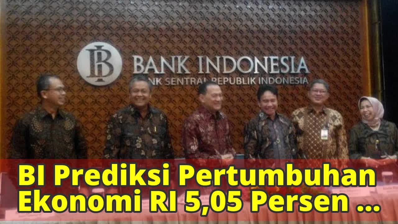 BI Prediksi Pertumbuhan Ekonomi RI 5,05 Persen Tahun Ini